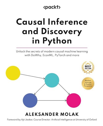 Causal Inference and Discovery in Python, Aleksander Molak - Paperback - 9781804612989