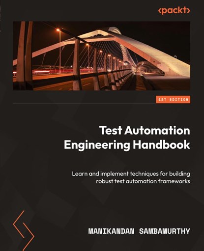 Test Automation Engineering Handbook, Manikandan Sambamurthy - Paperback - 9781804615492