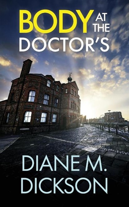 BODY AT THE DOCTOR'S, Diane M Dickson - Paperback - 9781804623459