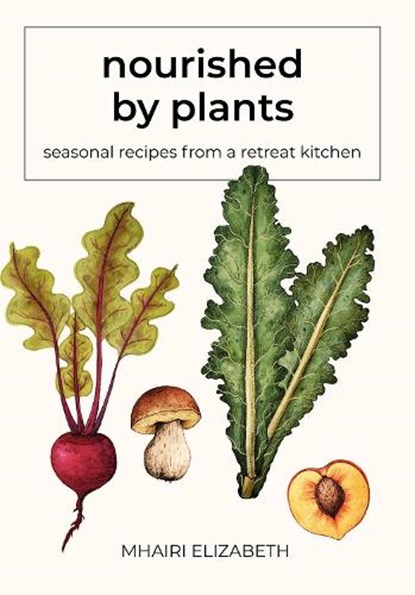 nourished by plants, Mhairi Elizabeth MacLeod - Gebonden - 9781804673102