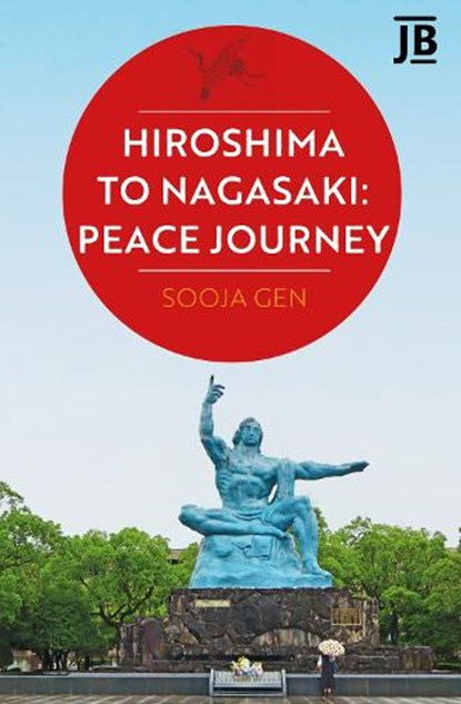 Hiroshima to Nagasaki: Peace Journey, Sooja Gen - Paperback - 9781804693834