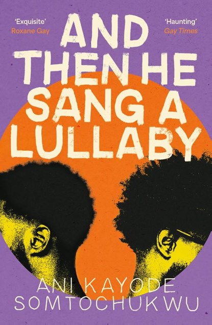 And Then He Sang a Lullaby, Ani Kayode Somtochukwu - Paperback - 9781804710197