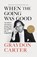 When the Going Was Good, Graydon Carter - Paperback - 9781804711033