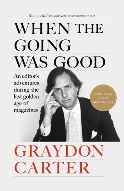 When the Going Was Good, Graydon Carter - Paperback - 9781804711033