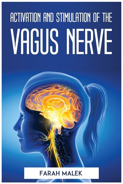 Activation and Stimulation of the Vagus Nerve, Farah Malek - Paperback - 9781804773024
