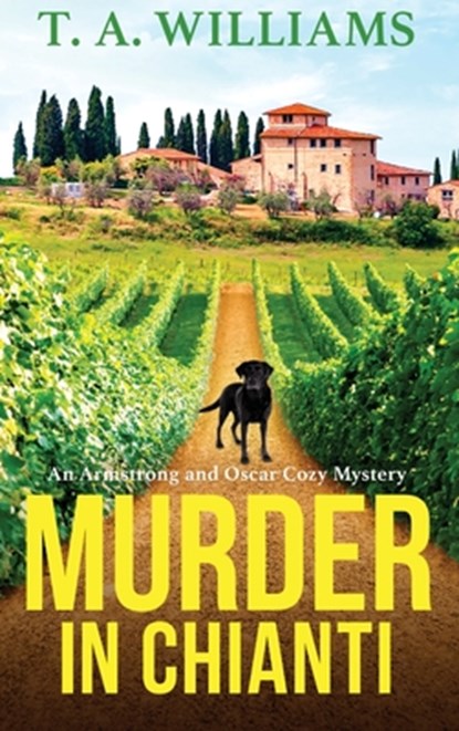 Murder in Chianti, T A Williams - Gebonden - 9781804832295