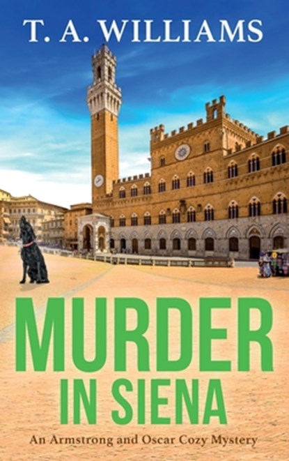 Murder in Siena, T A Williams - Gebonden - 9781804832493