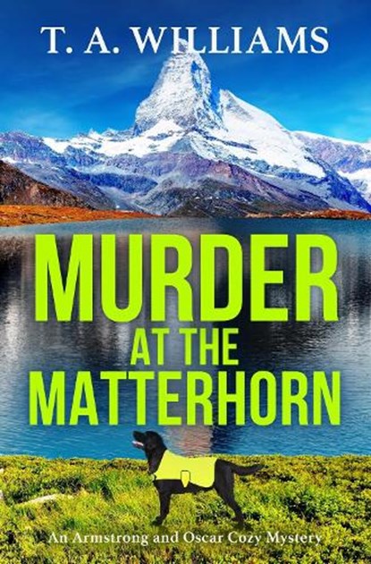 Murder at the Matterhorn, T A Williams - Paperback - 9781804832684