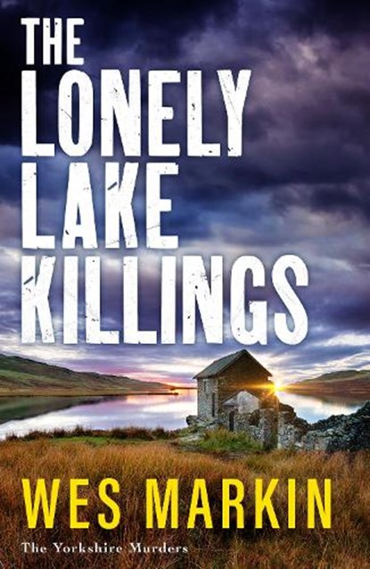 The Lonely Lake Killings, Wes Markin - Gebonden - 9781804837603