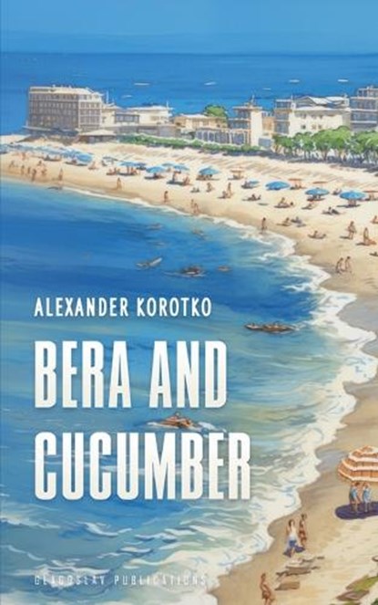 Bera and Cucumber, Alexander Korotko - Paperback - 9781804840955