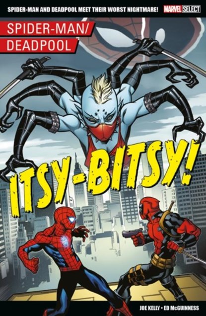 Marvel Select - Spider-Man/Deadpool: Itsy-Bitsy!, Joe Kelly - Paperback - 9781804912072