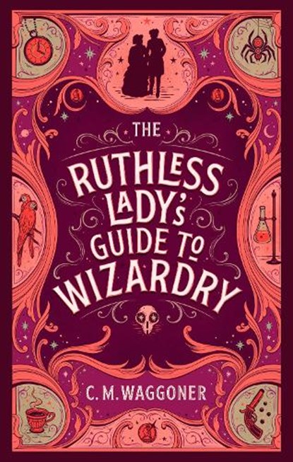 The Ruthless Lady's Guide to Wizardry, C.M. Waggoner - Paperback - 9781804944073