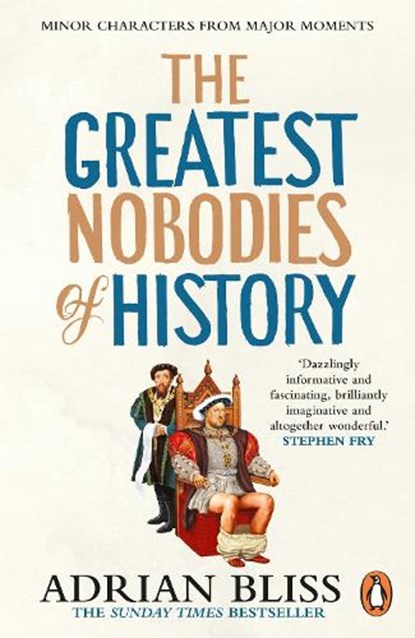 The Greatest Nobodies of History, Adrian Bliss - Paperback - 9781804944257