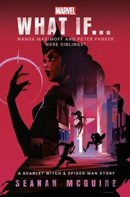What If… Wanda Maximoff and Peter Parker Were Siblings?, Seanan McGuire - Ebook - 9781804946619