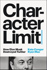 Character Limit - Kate Conger ; Ryan Mac - 9781804946695
