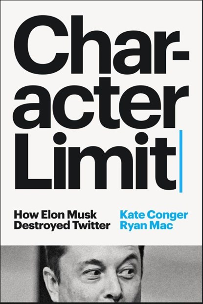 Character Limit, Kate Conger ; Ryan Mac - Paperback - 9781804946695