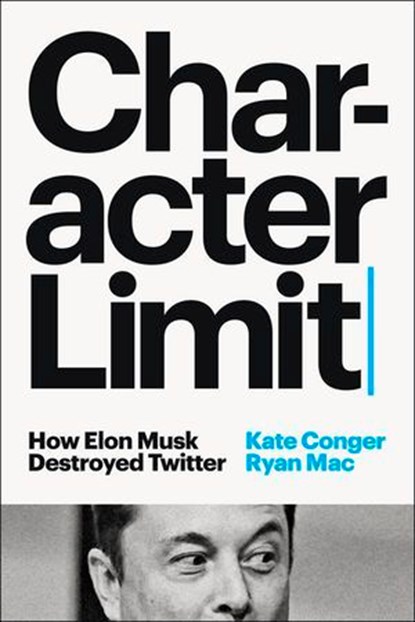 Character Limit, Kate Conger ; Ryan Mac - Ebook - 9781804946701