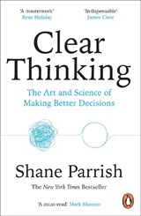 Clear Thinking - Shane Parrish - 9781804947036