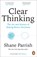 Clear Thinking, Shane Parrish - Paperback - 9781804947036