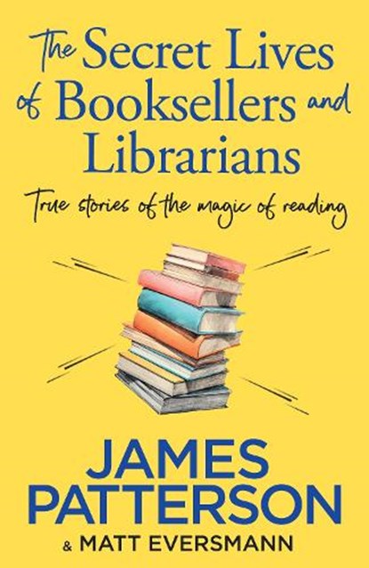 The Secret Lives of Booksellers & Librarians, James Patterson - Paperback - 9781804947975
