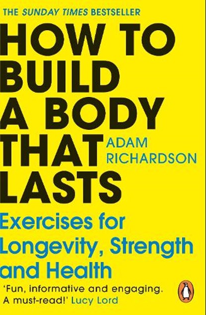 How To Build a Body That Lasts, Adam Richardson - Paperback - 9781804949603