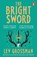 The Bright Sword, Lev Grossman - Paperback - 9781804951620