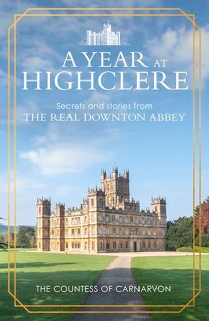 A Year At Highclere, The Countess of Carnarvon - Ebook - 9781804957141