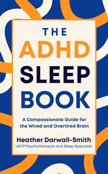 The ADHD Sleep Book, Heather Darwall-Smith - Ebook - 9781804960851