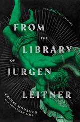 From the Library of Jurgen Leitner - Premee Mohamed ; Jonathan Sims - 9781804965511