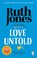 Love Untold, Ruth Jones - Paperback - 9781804991015
