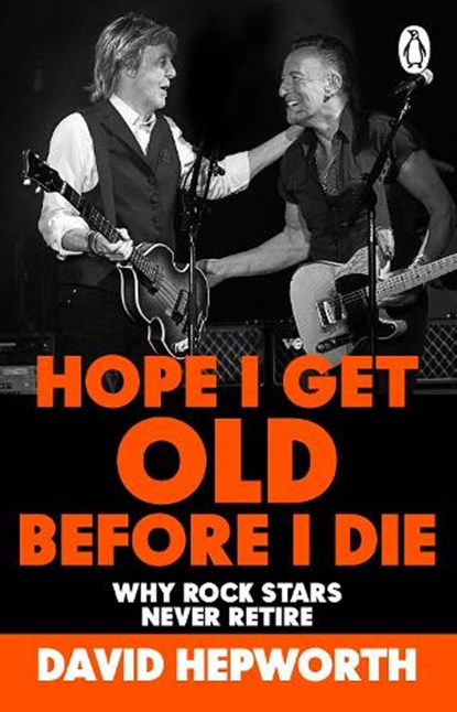 Hope I Get Old Before I Die, David Hepworth - Paperback - 9781804991992