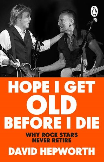 Hope I Get Old Before I Die, David Hepworth - Paperback - 9781804991992