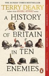 A History of Britain in Ten Enemies - Terry Deary - 9781804994979