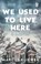 We Used to Live Here, Marcus Kliewer - Paperback - 9781804995587