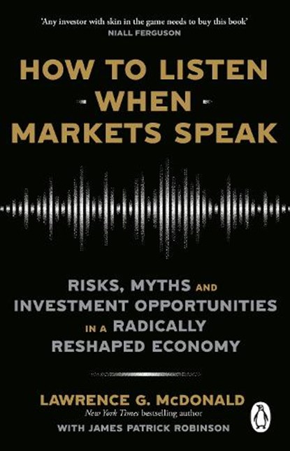 How to Listen When Markets Speak, Lawrence McDonald ; James Robinson - Paperback - 9781804995983