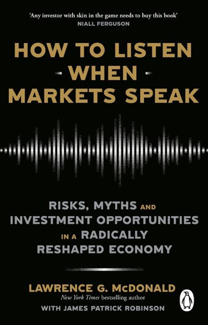How to Listen When Markets Speak, Lawrence McDonald ; James Robinson - Paperback - 9781804995983
