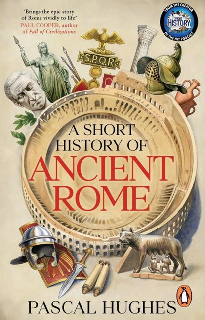 A Short History of Ancient Rome, Pascal Hughes - Paperback - 9781804997673
