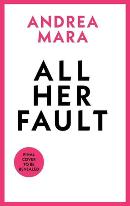 All Her Fault, Andrea Mara - Paperback - 9781804998427