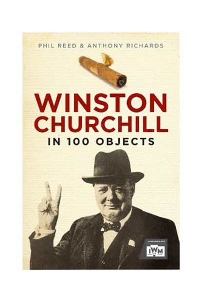 Winston Churchill in 100 Objects, Phil Reed ; Anthony Richards - Gebonden - 9781805000242
