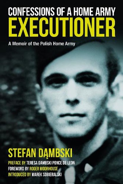 Confessions of a Home Army Executioner, Marek Sobieralski ; Stefan Dambski - Gebonden - 9781805000280