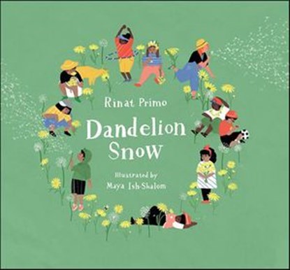 Dandelion Snow, Rinat Primo ; Maya Ish-Shalom - Ebook - 9781805000402