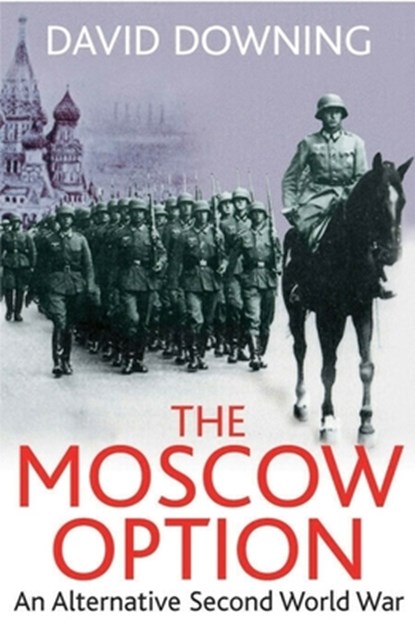 The Moscow Option, David Downing - Gebonden - 9781805002031