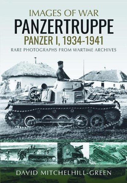 Images of War: Panzertruppe, Panzer I, 1934–1941, David Mitchelhill-Green - Gebonden - 9781805002444