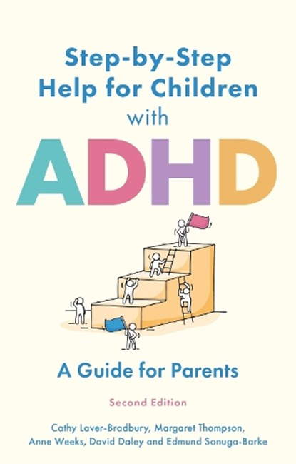 Step-by-Step Help for Children with ADHD, Cathy Laver-Bradbury ; Margaret Thompson ; Anne Weeks ; David Daley - Paperback - 9781805011071