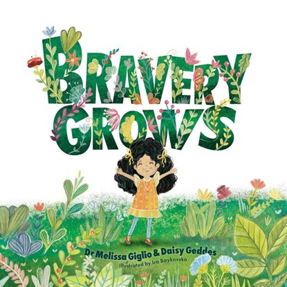 Bravery Grows, Dr Melissa Giglio ; Daisy Geddes - Gebonden - 9781805011736