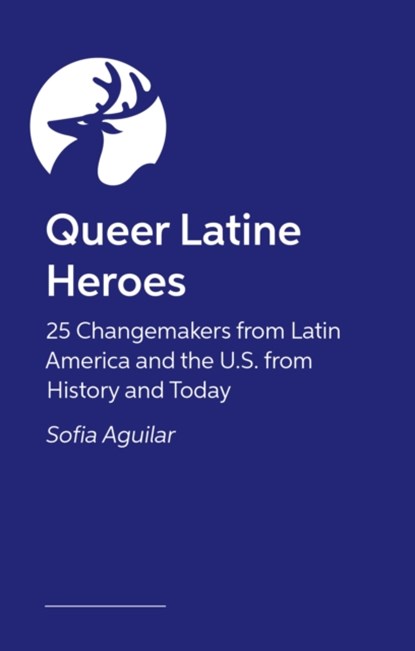 Queer Latine Heroes, Sofia Aguilar - Gebonden - 9781805012245
