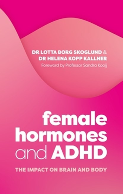 Female Hormones and ADHD, Lotta Borg Skoglund ; Helena Kopp Kallner - Paperback - 9781805012771
