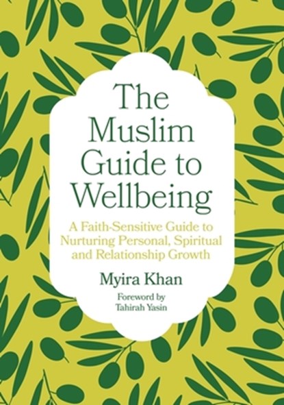 The Muslim Guide to Wellbeing, Myira Khan - Paperback - 9781805013471
