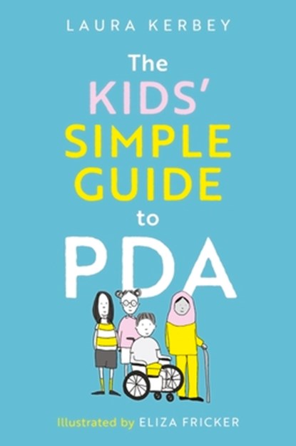 The Kids’ Simple Guide to PDA, Laura Kerbey - Paperback - 9781805018155