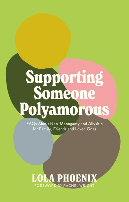 Supporting Someone Polyamorous, Lola Phoenix - Paperback - 9781805018605